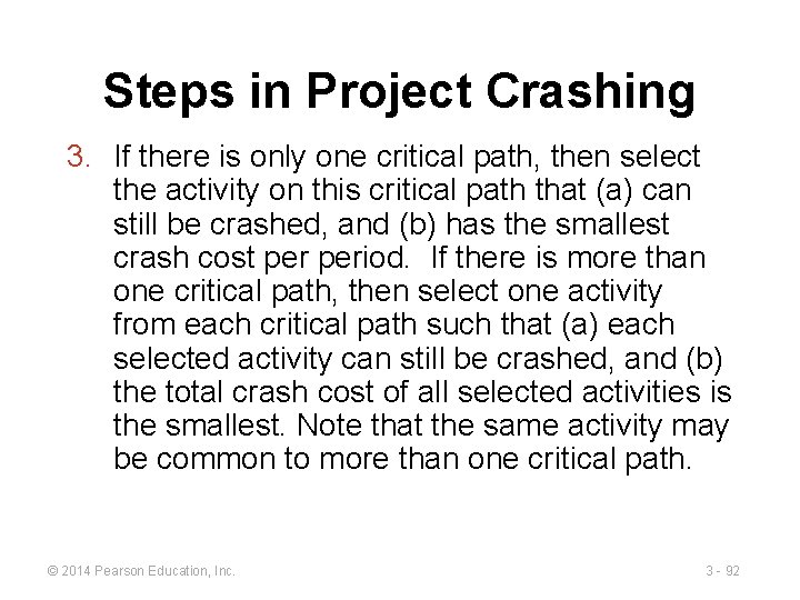Steps in Project Crashing 3. If there is only one critical path, then select