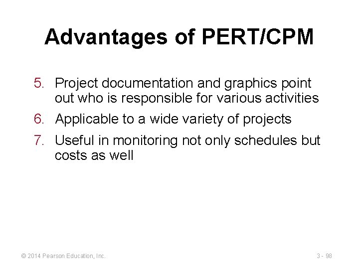 Advantages of PERT/CPM 5. Project documentation and graphics point out who is responsible for