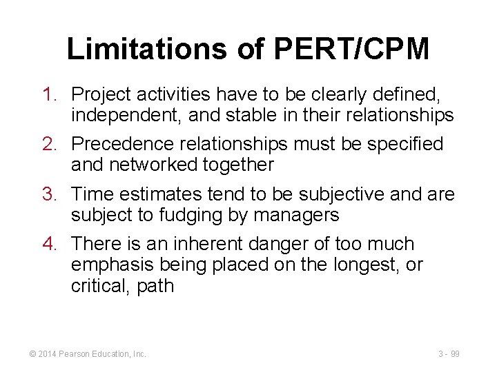 Limitations of PERT/CPM 1. Project activities have to be clearly defined, independent, and stable