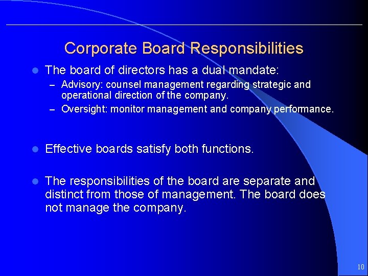 Corporate Board Responsibilities l The board of directors has a dual mandate: – Advisory: