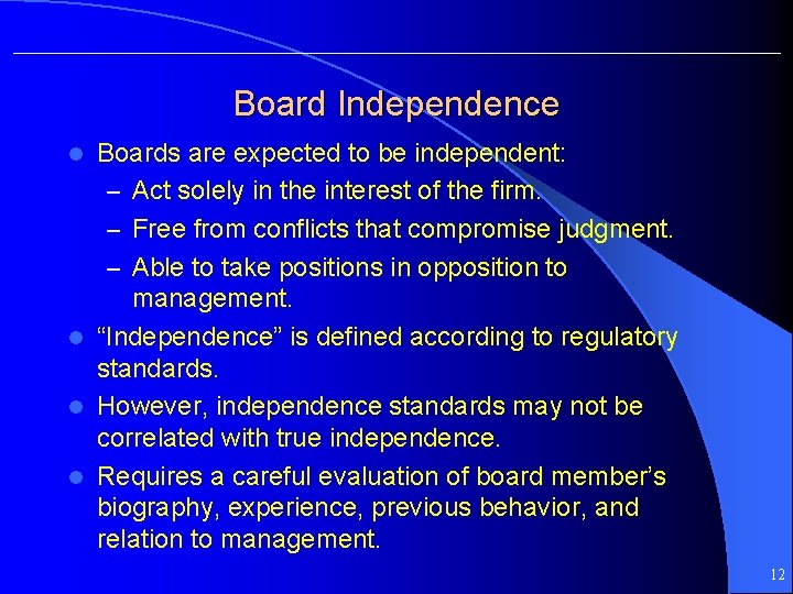 Board Independence Boards are expected to be independent: – Act solely in the interest