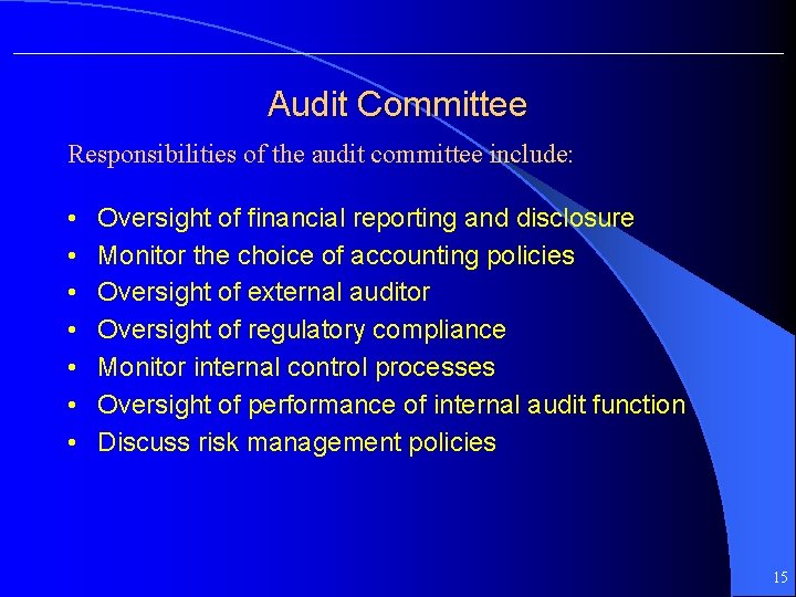 Audit Committee Responsibilities of the audit committee include: • • Oversight of financial reporting