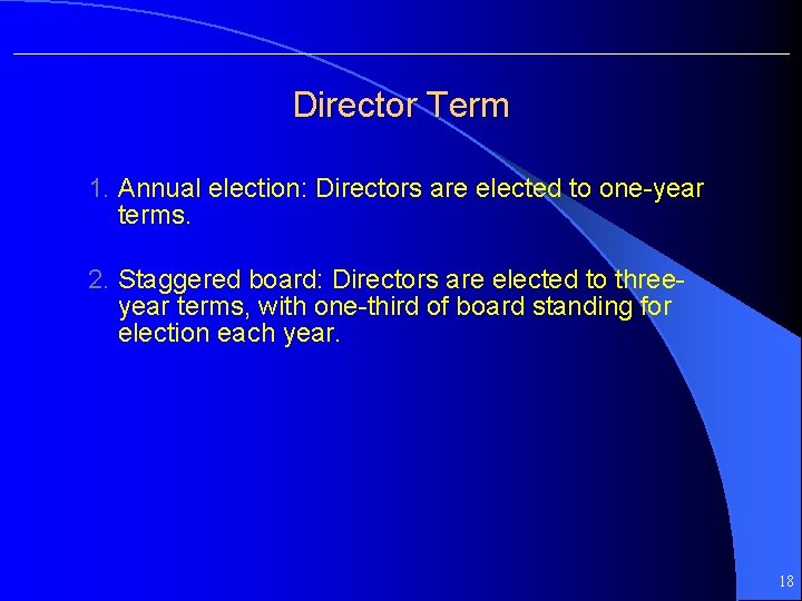 Director Term 1. Annual election: Directors are elected to one-year terms. 2. Staggered board: