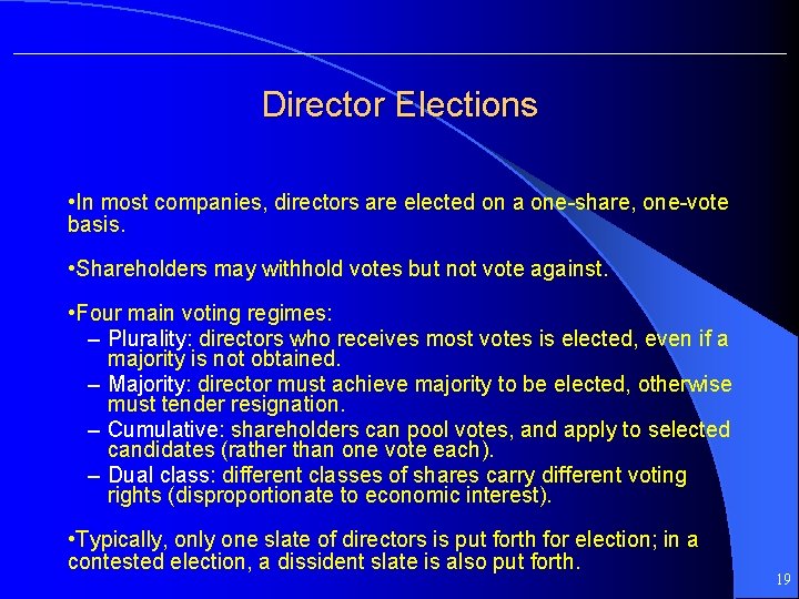 Director Elections • In most companies, directors are elected on a one-share, one-vote basis.