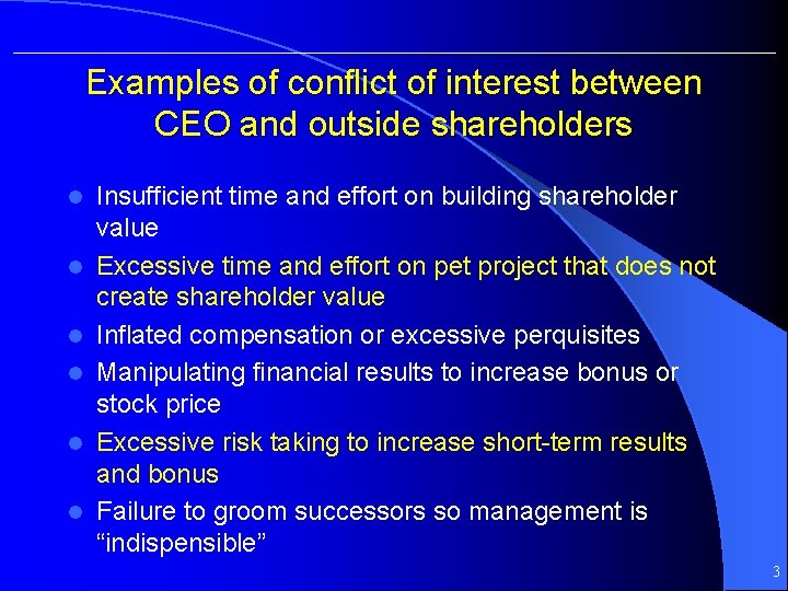 Examples of conflict of interest between CEO and outside shareholders l l l Insufficient