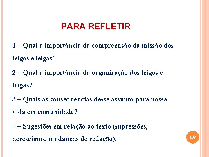 PARA REFLETIR 1 – Qual a importância da compreensão da missão dos leigos e