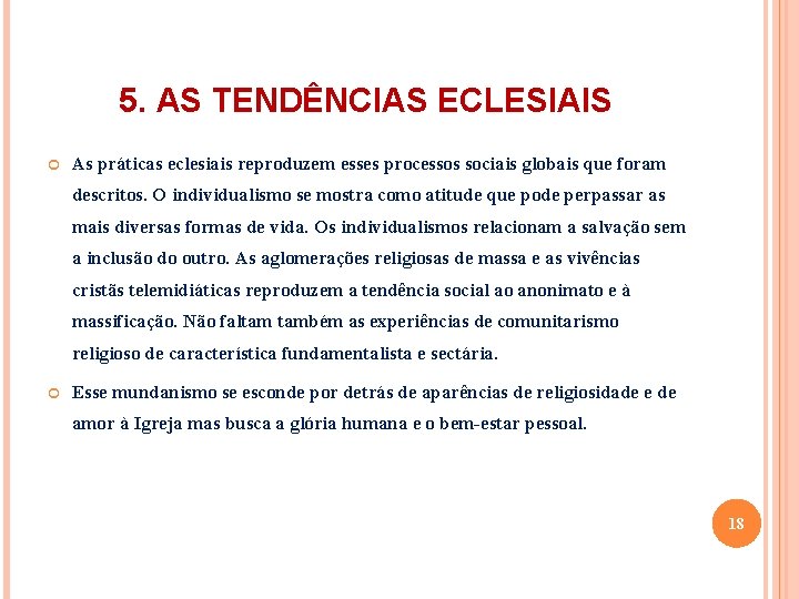 5. AS TENDÊNCIAS ECLESIAIS As práticas eclesiais reproduzem esses processos sociais globais que foram