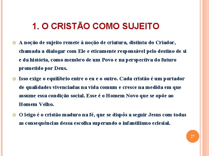  1. O CRISTÃO COMO SUJEITO A noção de sujeito remete à noção de