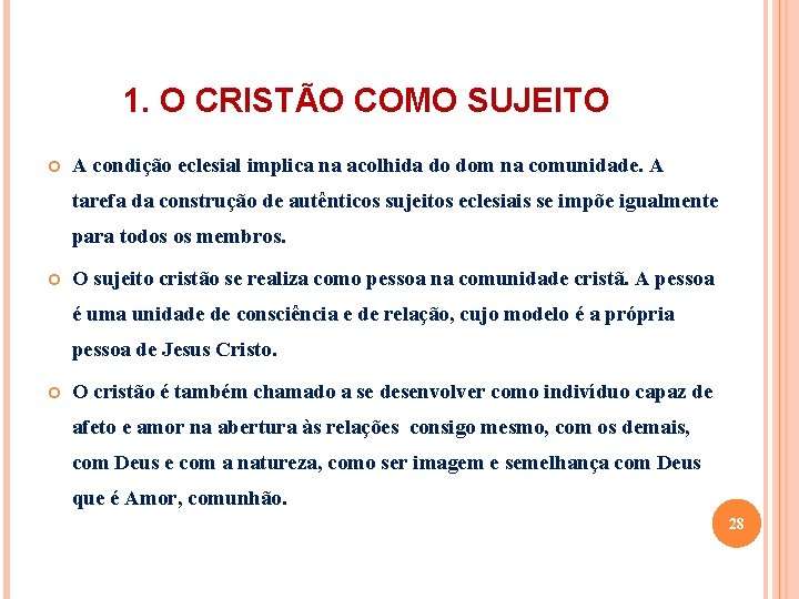 1. O CRISTÃO COMO SUJEITO A condição eclesial implica na acolhida do dom na