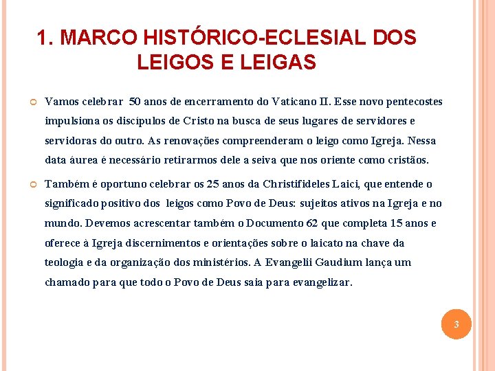 1. MARCO HISTÓRICO-ECLESIAL DOS LEIGOS E LEIGAS Vamos celebrar 50 anos de encerramento do