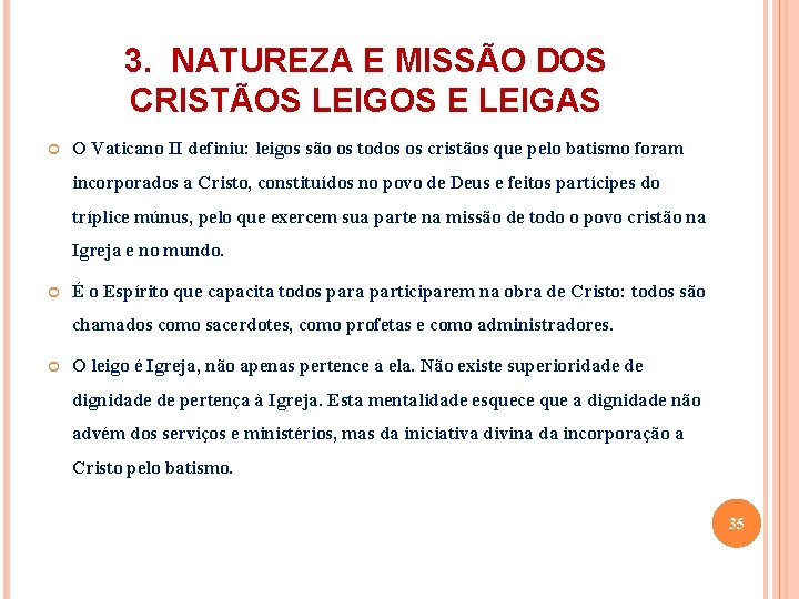 3. NATUREZA E MISSÃO DOS CRISTÃOS LEIGOS E LEIGAS O Vaticano II definiu: leigos