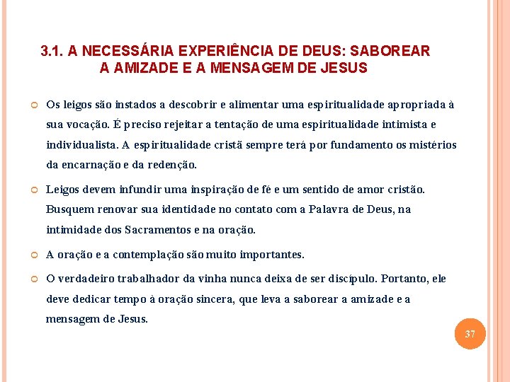  3. 1. A NECESSÁRIA EXPERIÊNCIA DE DEUS: SABOREAR A AMIZADE E A MENSAGEM