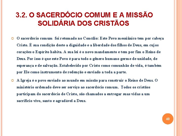  3. 2. O SACERDÓCIO COMUM E A MISSÃO SOLIDÁRIA DOS CRISTÃOS O sacerdócio