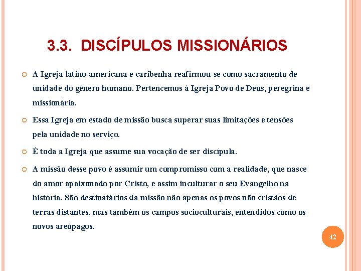  3. 3. DISCÍPULOS MISSIONÁRIOS A Igreja latino-americana e caribenha reafirmou-se como sacramento de