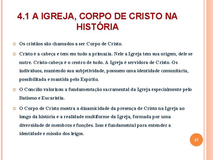 4. 1 A IGREJA, CORPO DE CRISTO NA HISTÓRIA Os cristãos são chamados a