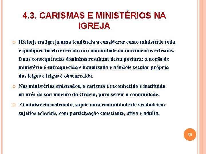 4. 3. CARISMAS E MINISTÉRIOS NA IGREJA Há hoje na Igreja uma tendência a