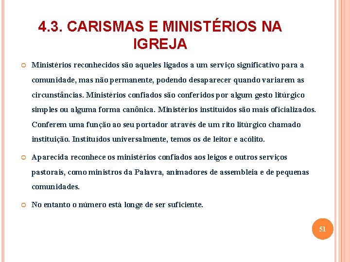 4. 3. CARISMAS E MINISTÉRIOS NA IGREJA Ministérios reconhecidos são aqueles ligados a um