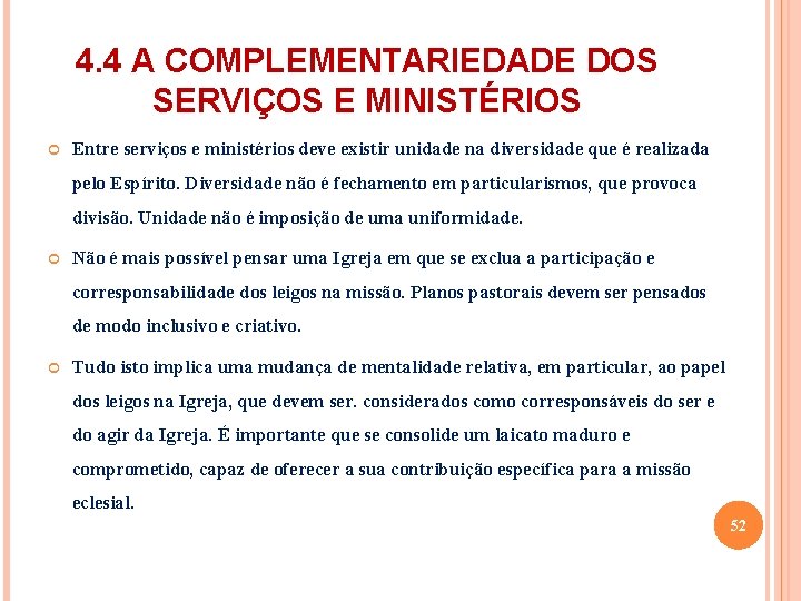 4. 4 A COMPLEMENTARIEDADE DOS SERVIÇOS E MINISTÉRIOS Entre serviços e ministérios deve existir