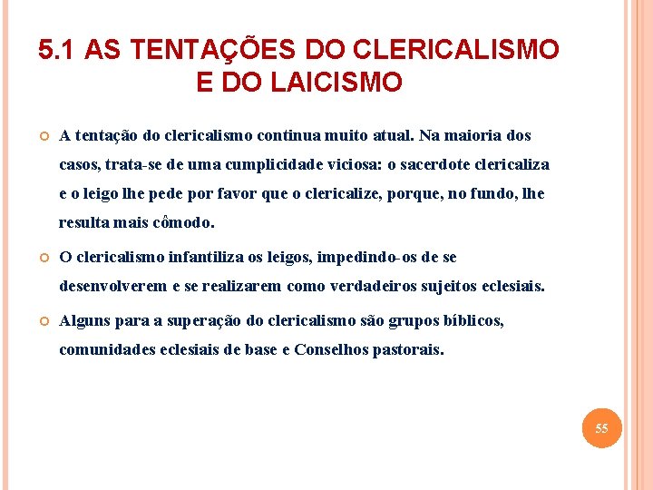 5. 1 AS TENTAÇÕES DO CLERICALISMO E DO LAICISMO A tentação do clericalismo continua