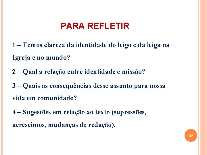 PARA REFLETIR 1 – Temos clareza da identidade do leigo e da leiga na