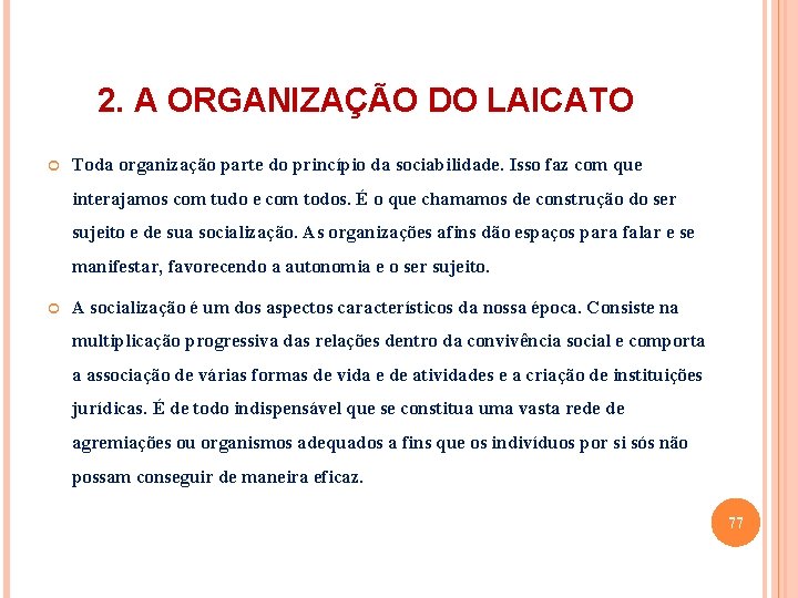 2. A ORGANIZAÇÃO DO LAICATO Toda organização parte do princípio da sociabilidade. Isso faz