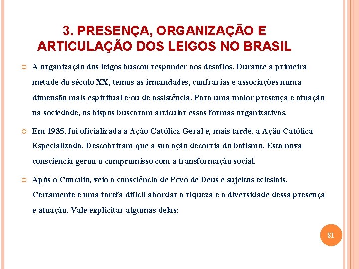 3. PRESENÇA, ORGANIZAÇÃO E ARTICULAÇÃO DOS LEIGOS NO BRASIL A organização dos leigos buscou