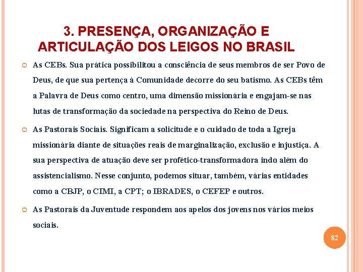 3. PRESENÇA, ORGANIZAÇÃO E ARTICULAÇÃO DOS LEIGOS NO BRASIL As CEBs. Sua prática possibilitou