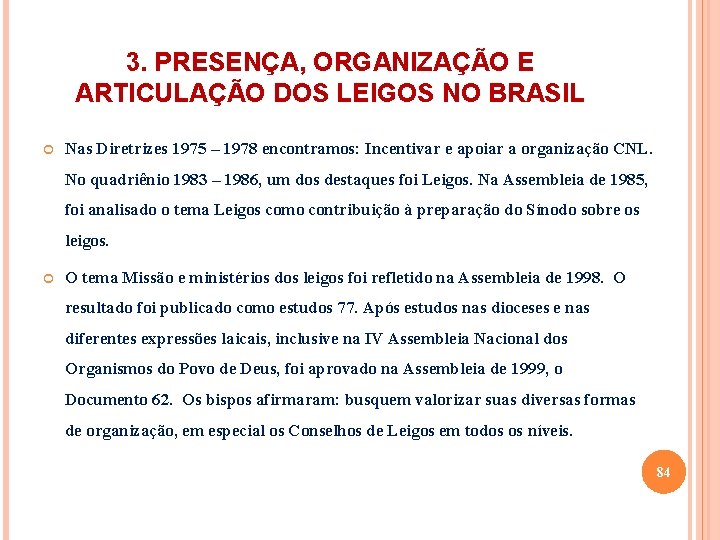 3. PRESENÇA, ORGANIZAÇÃO E ARTICULAÇÃO DOS LEIGOS NO BRASIL Nas Diretrizes 1975 – 1978