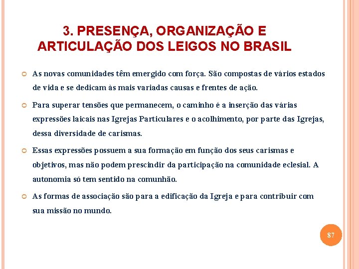 3. PRESENÇA, ORGANIZAÇÃO E ARTICULAÇÃO DOS LEIGOS NO BRASIL As novas comunidades têm emergido