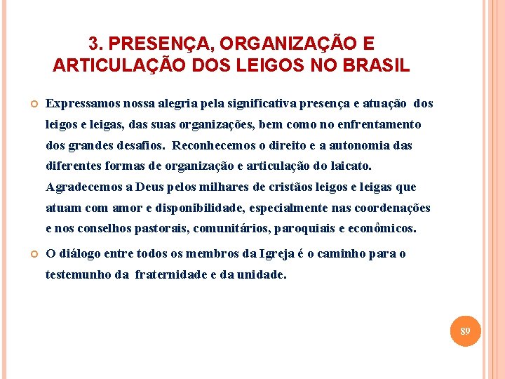 3. PRESENÇA, ORGANIZAÇÃO E ARTICULAÇÃO DOS LEIGOS NO BRASIL Expressamos nossa alegria pela significativa