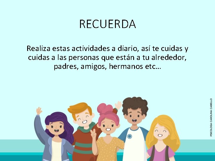 RECUERDA Realiza estas actividades a diario, así te cuidas y cuidas a las personas