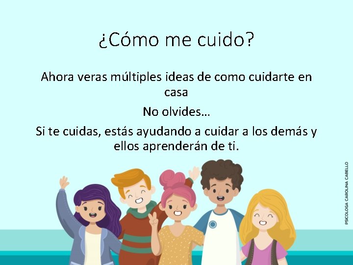 ¿Cómo me cuido? Ahora veras múltiples ideas de como cuidarte en casa No olvides…