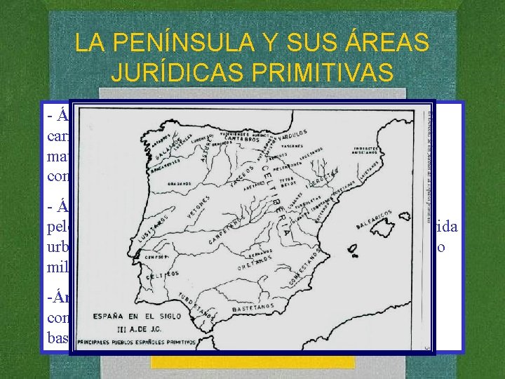 LA PENÍNSULA Y SUS ÁREAS JURÍDICAS PRIMITIVAS - Área norteña: galaicos, astures, cántabros, várdulos,