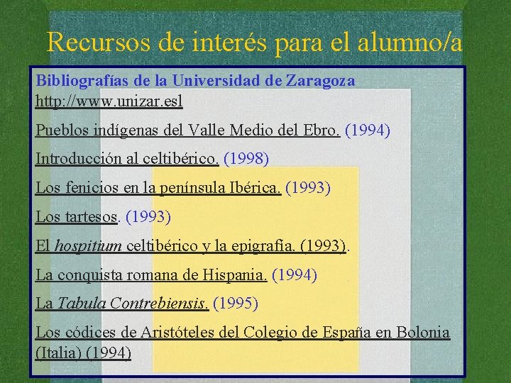 Recursos de interés para el alumno/a Bibliografías de la Universidad de Zaragoza http: //www.