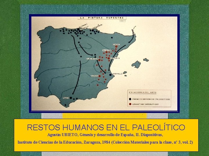 RESTOS HUMANOS EN EL PALEOLÍTICO Agustín UBIETO, Génesis y desarrollo de España, II. Diapositivas,