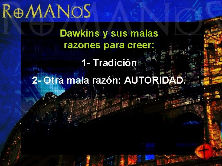 Dawkins y sus malas razones para creer: 1 - Tradición 2 - Otra mala