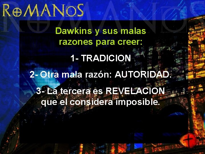 Dawkins y sus malas razones para creer: 1 - TRADICION 2 - Otra mala