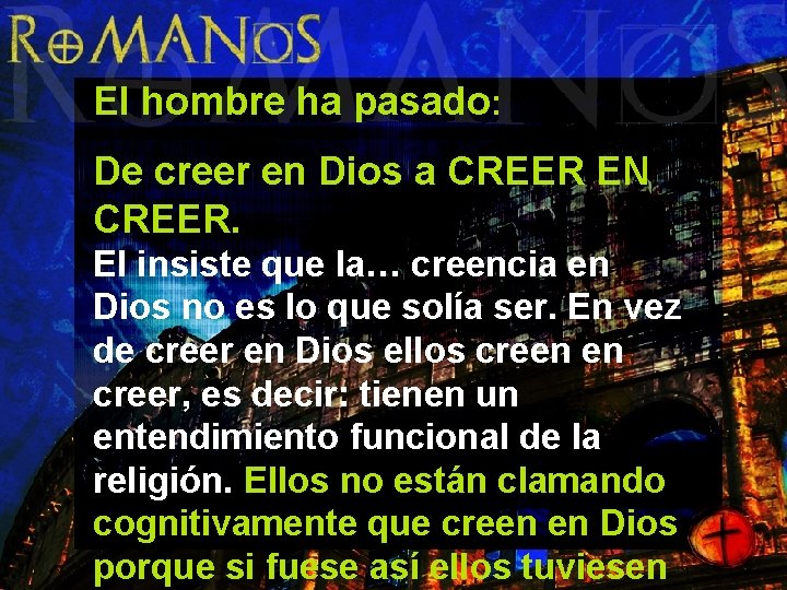 El hombre ha pasado: De creer en Dios a CREER EN CREER. El insiste