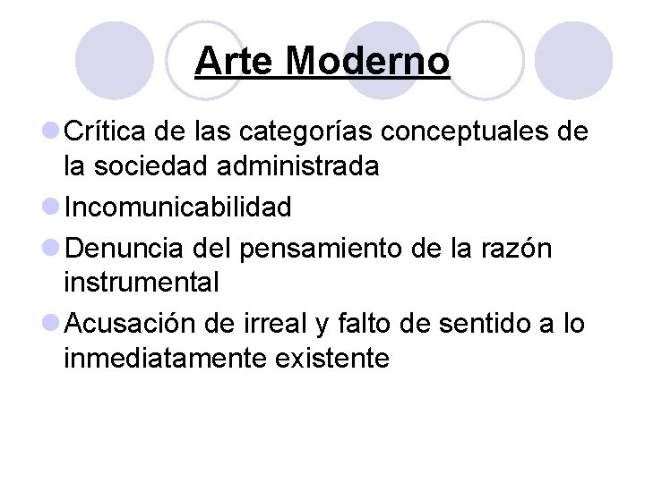 Arte Moderno l Crítica de las categorías conceptuales de la sociedad administrada l Incomunicabilidad Arte Moderno l Crítica de las categorías conceptuales de la sociedad administrada l Incomunicabilidad