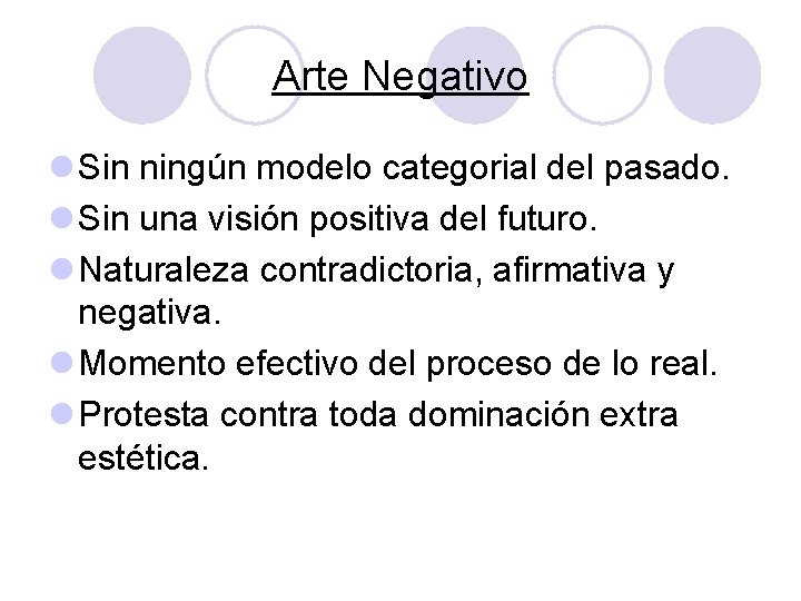 Arte Negativo l Sin ningún modelo categorial del pasado. l Sin una visión positiva Arte Negativo l Sin ningún modelo categorial del pasado. l Sin una visión positiva