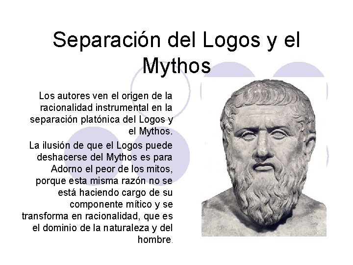 Separación del Logos y el Mythos Los autores ven el origen de la racionalidad Separación del Logos y el Mythos Los autores ven el origen de la racionalidad
