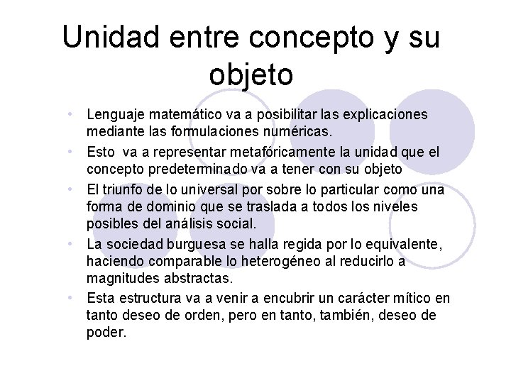 Unidad entre concepto y su objeto • Lenguaje matemático va a posibilitar las explicaciones Unidad entre concepto y su objeto • Lenguaje matemático va a posibilitar las explicaciones