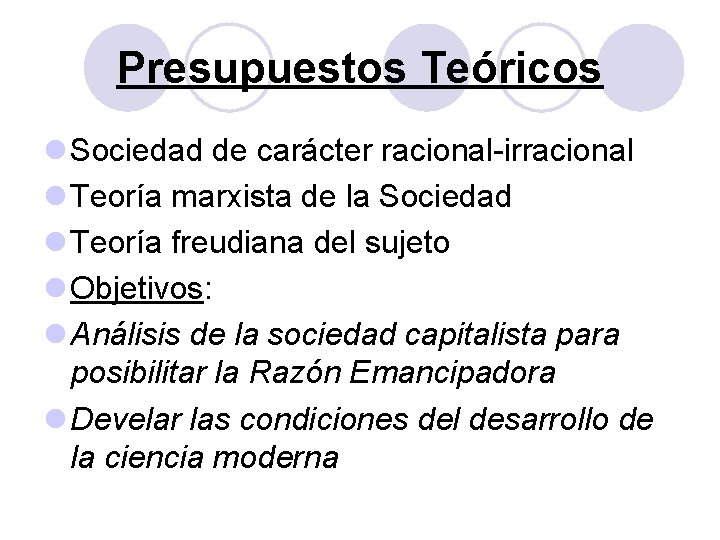 Presupuestos Teóricos l Sociedad de carácter racional-irracional l Teoría marxista de la Sociedad l Presupuestos Teóricos l Sociedad de carácter racional-irracional l Teoría marxista de la Sociedad l
