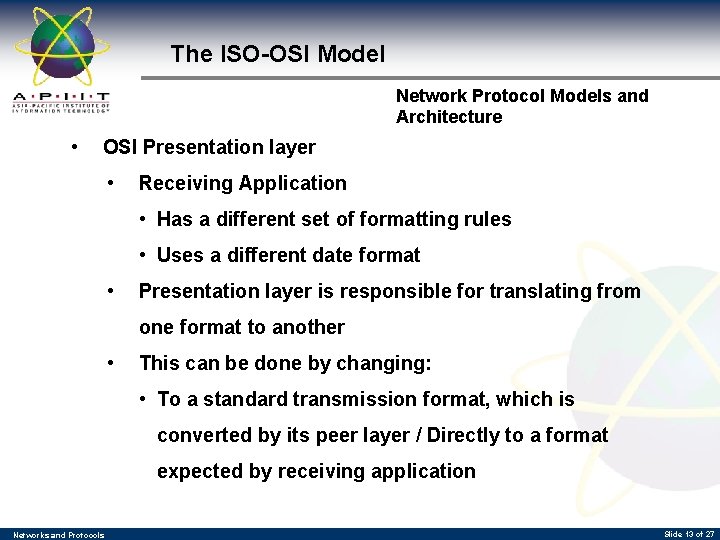 The ISO-OSI Model Network Protocol Models and Architecture • OSI Presentation layer • Receiving