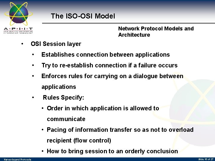 The ISO-OSI Model Network Protocol Models and Architecture • OSI Session layer • Establishes