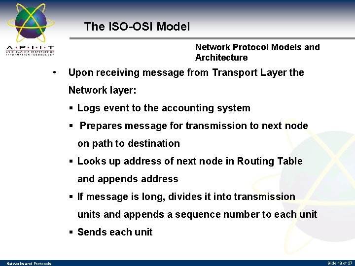 The ISO-OSI Model Network Protocol Models and Architecture • Upon receiving message from Transport