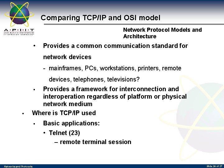 Comparing TCP/IP and OSI model Network Protocol Models and Architecture • Provides a common