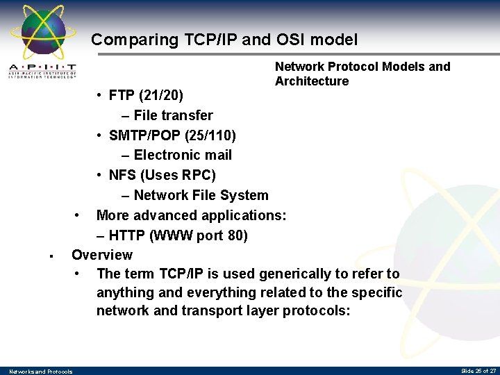 Comparing TCP/IP and OSI model Network Protocol Models and Architecture § • FTP (21/20)