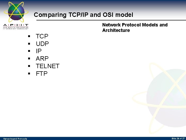 Comparing TCP/IP and OSI model § § § Networks and Protocols TCP UDP IP