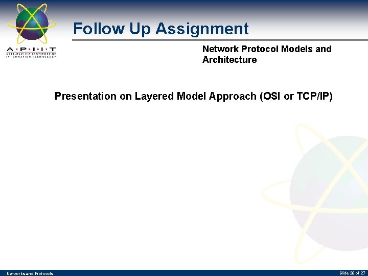 Follow Up Assignment Network Protocol Models and Architecture Presentation on Layered Model Approach (OSI